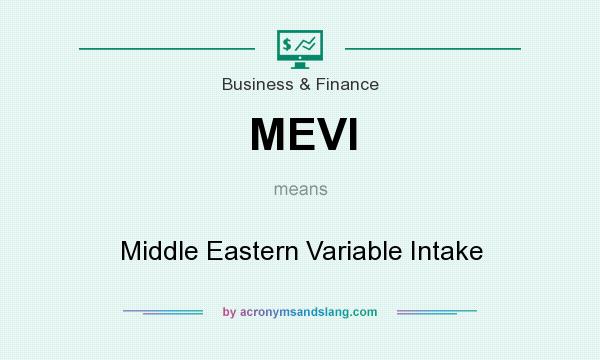 What does MEVI mean? It stands for Middle Eastern Variable Intake