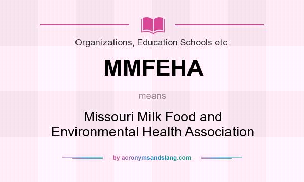 What does MMFEHA mean? It stands for Missouri Milk Food and Environmental Health Association