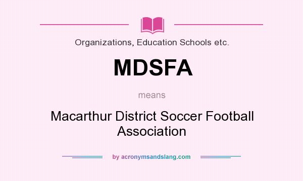 What does MDSFA mean? It stands for Macarthur District Soccer Football Association