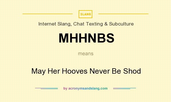 What does MHHNBS mean? It stands for May Her Hooves Never Be Shod