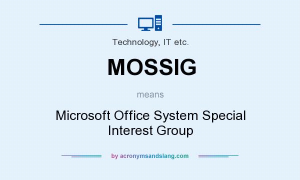 What does MOSSIG mean? It stands for Microsoft Office System Special Interest Group