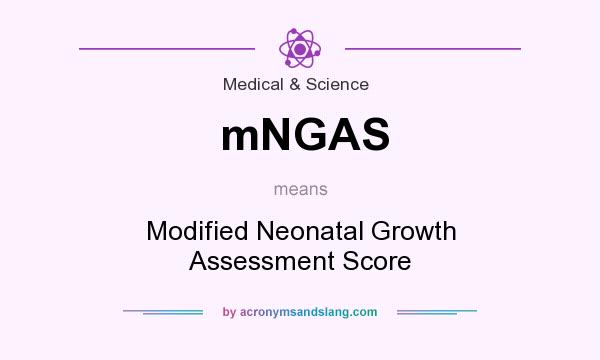 What does mNGAS mean? It stands for Modified Neonatal Growth Assessment Score
