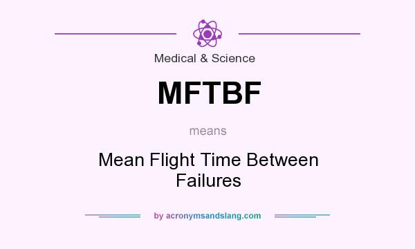 What does MFTBF mean? It stands for Mean Flight Time Between Failures