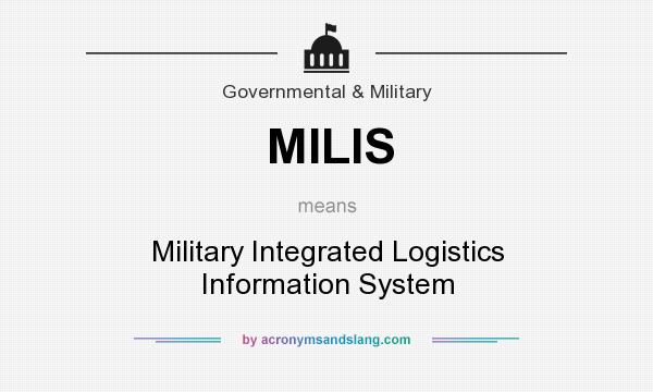 What does MILIS mean? It stands for Military Integrated Logistics Information System