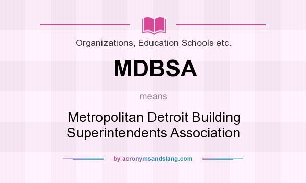 What does MDBSA mean? It stands for Metropolitan Detroit Building Superintendents Association