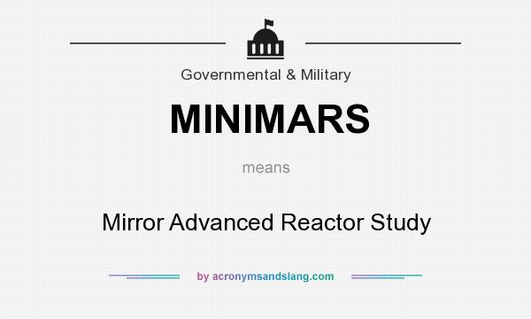 What does MINIMARS mean? It stands for Mirror Advanced Reactor Study