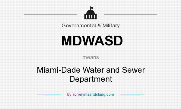 What does MDWASD mean? It stands for Miami-Dade Water and Sewer Department