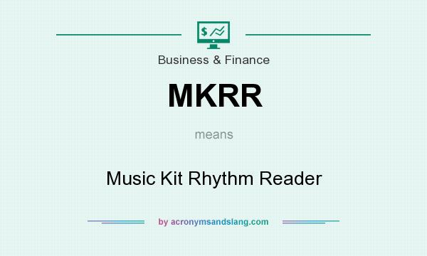 What does MKRR mean? It stands for Music Kit Rhythm Reader