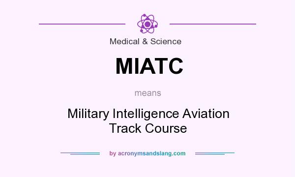 What does MIATC mean? It stands for Military Intelligence Aviation Track Course