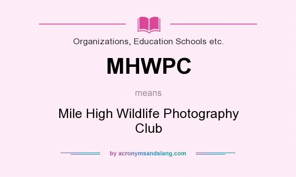 What does MHWPC mean? It stands for Mile High Wildlife Photography Club