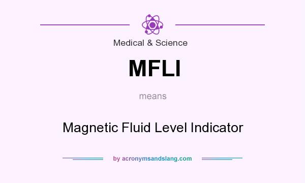 What does MFLI mean? It stands for Magnetic Fluid Level Indicator