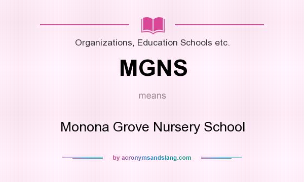 What does MGNS mean? It stands for Monona Grove Nursery School