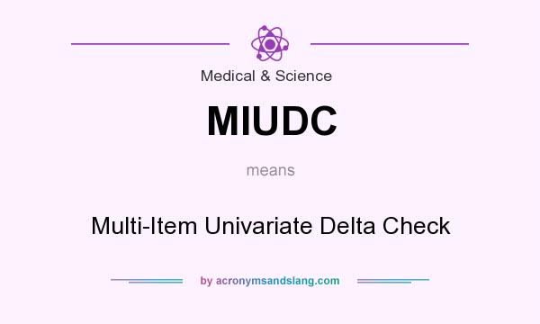 What does MIUDC mean? It stands for Multi-Item Univariate Delta Check
