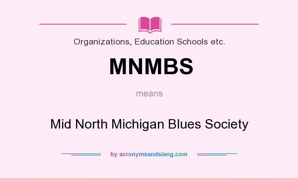 What does MNMBS mean? It stands for Mid North Michigan Blues Society