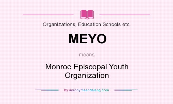 What does MEYO mean? It stands for Monroe Episcopal Youth Organization