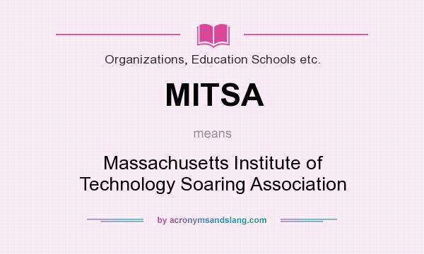 What does MITSA mean? It stands for Massachusetts Institute of Technology Soaring Association