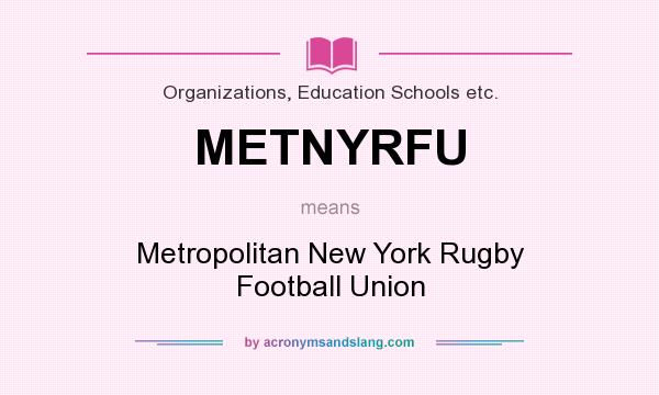 What does METNYRFU mean? It stands for Metropolitan New York Rugby Football Union