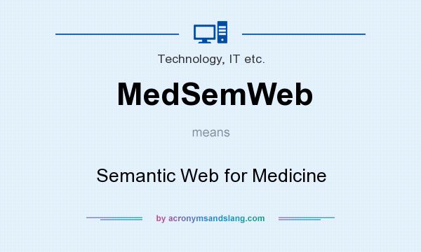What does MedSemWeb mean? It stands for Semantic Web for Medicine