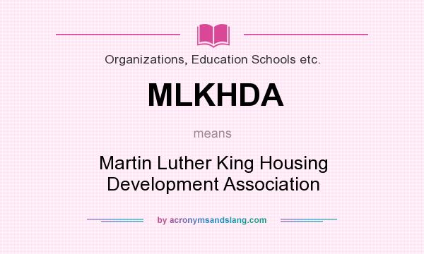 What does MLKHDA mean? It stands for Martin Luther King Housing Development Association