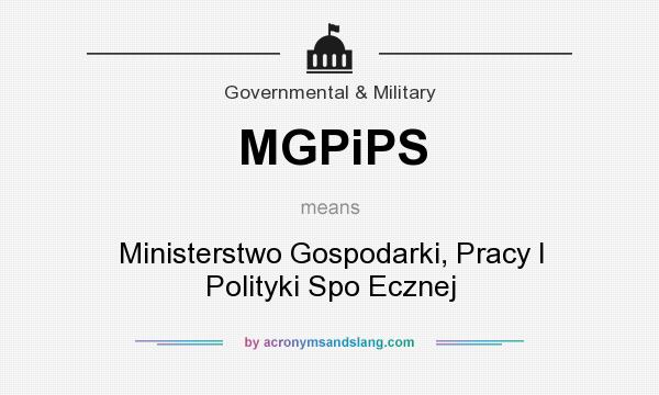 What does MGPiPS mean? It stands for Ministerstwo Gospodarki, Pracy I Polityki Spo Ecznej