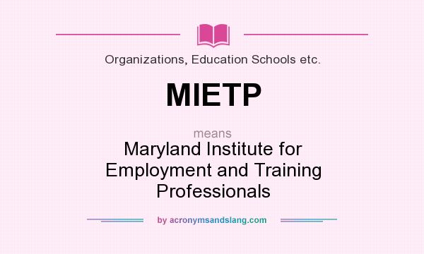 What does MIETP mean? It stands for Maryland Institute for Employment and Training Professionals