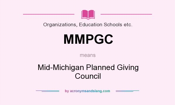 What does MMPGC mean? It stands for Mid-Michigan Planned Giving Council