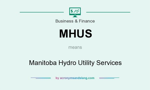 What does MHUS mean? It stands for Manitoba Hydro Utility Services