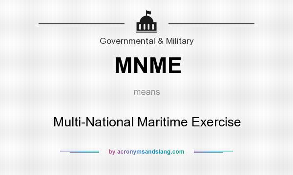 What does MNME mean? It stands for Multi-National Maritime Exercise