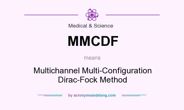 What does MMCDF mean? It stands for Multichannel Multi-Configuration Dirac-Fock Method
