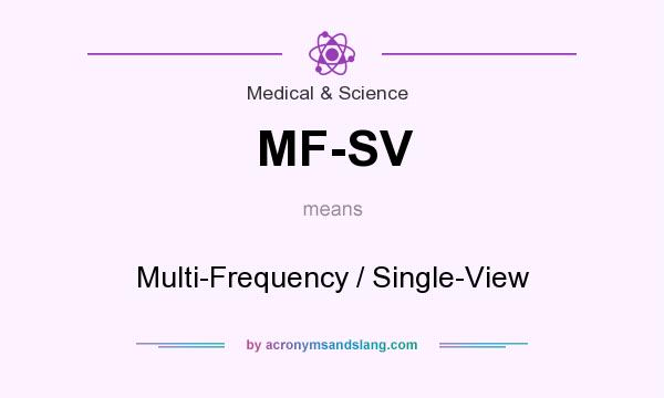 What does MF-SV mean? It stands for Multi-Frequency / Single-View