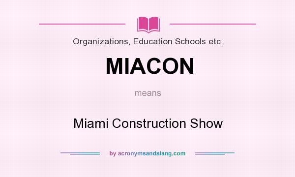 What does MIACON mean? It stands for Miami Construction Show