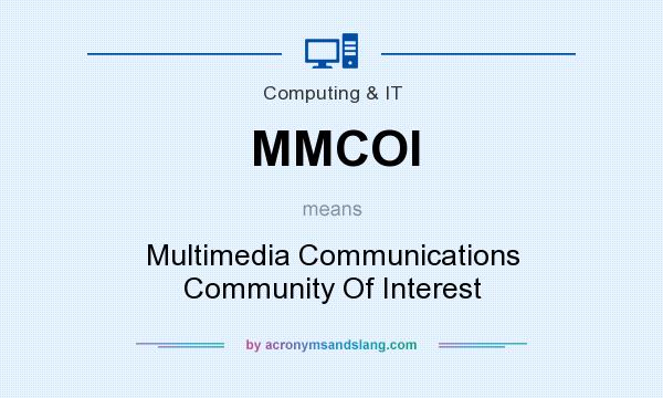 What does MMCOI mean? It stands for Multimedia Communications Community Of Interest