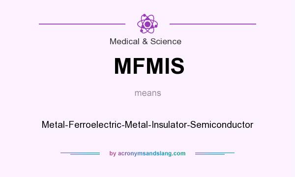 What does MFMIS mean? It stands for Metal-Ferroelectric-Metal-Insulator-Semiconductor