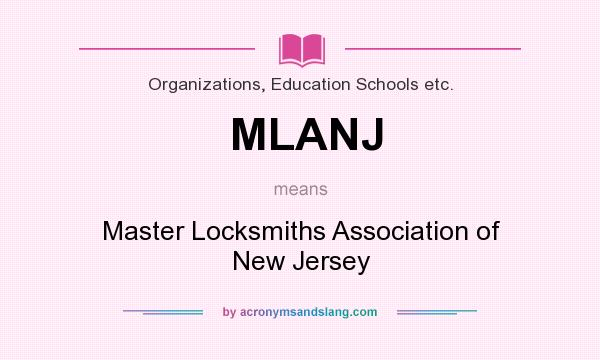 What does MLANJ mean? It stands for Master Locksmiths Association of New Jersey