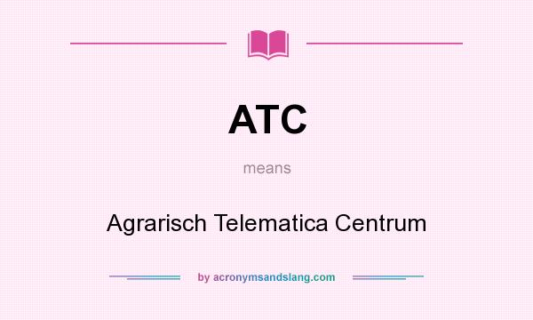 What does ATC mean? It stands for Agrarisch Telematica Centrum