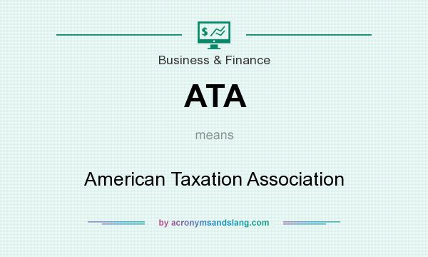 What does ATA mean? It stands for American Taxation Association
