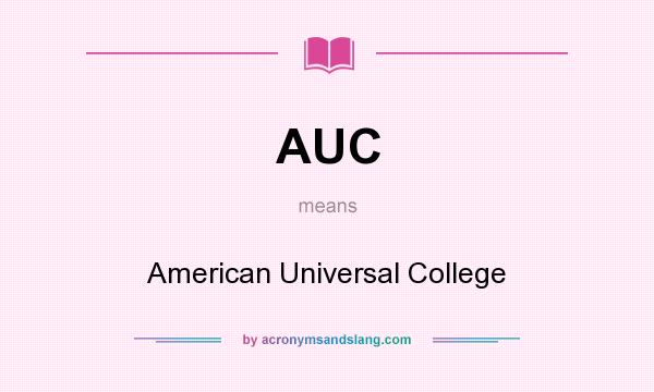 What does AUC mean? It stands for American Universal College
