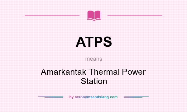 What does ATPS mean? It stands for Amarkantak Thermal Power Station