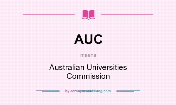 What does AUC mean? It stands for Australian Universities Commission