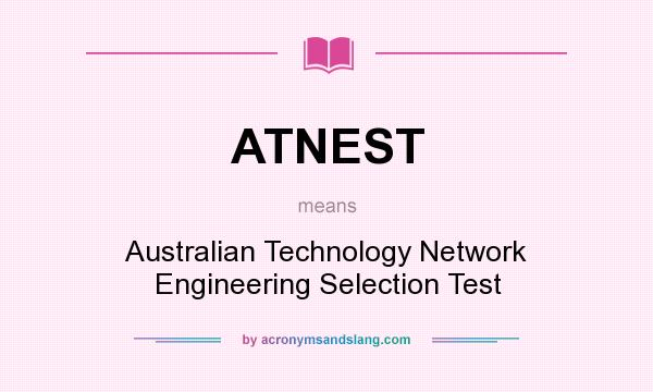 What does ATNEST mean? It stands for Australian Technology Network Engineering Selection Test