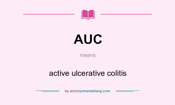 What does AUC mean? It stands for active ulcerative colitis