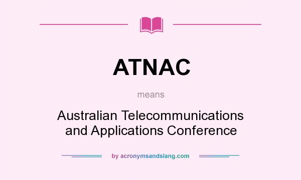 What does ATNAC mean? It stands for Australian Telecommunications and Applications Conference
