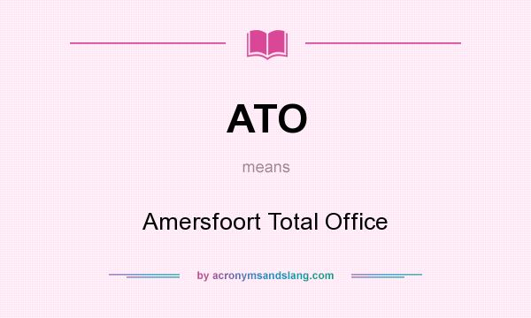 What does ATO mean? It stands for Amersfoort Total Office
