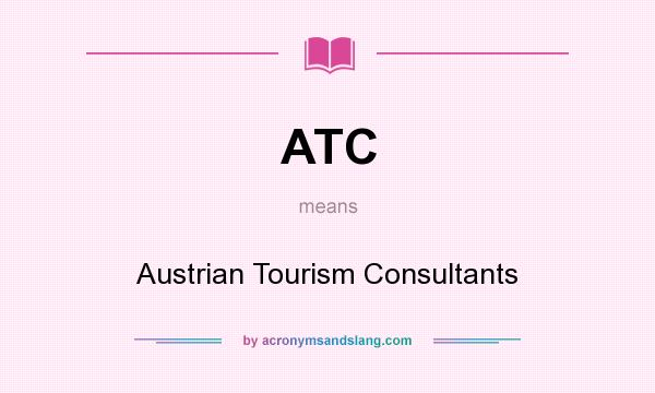 What does ATC mean? It stands for Austrian Tourism Consultants