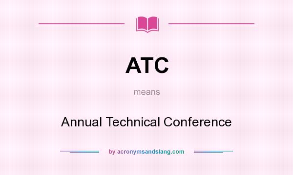 What does ATC mean? It stands for Annual Technical Conference