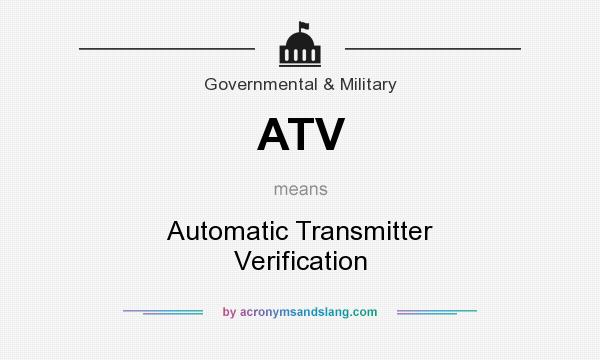 What does ATV mean? It stands for Automatic Transmitter Verification