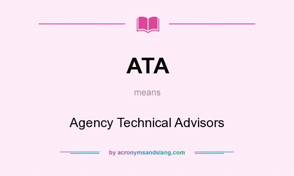What does ATA mean? It stands for Agency Technical Advisors