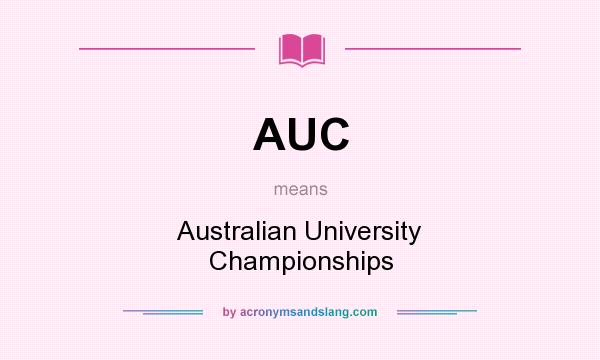 What does AUC mean? It stands for Australian University Championships