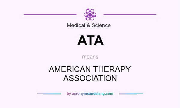 What does ATA mean? It stands for AMERICAN THERAPY ASSOCIATION
