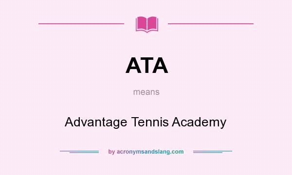 What does ATA mean? It stands for Advantage Tennis Academy
